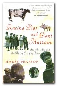 Racing Pigs And Giant Marrows Travels around the North Country Fairs
