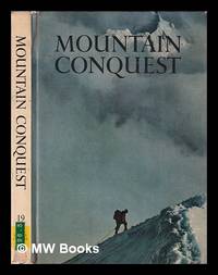 Mountain conquest / by the editors of Horizon magazine; author, Eric Shipton; consultant,...