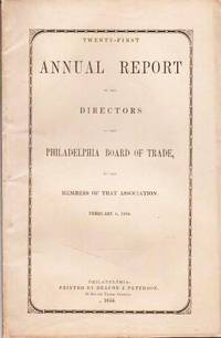 TWENTY-FIRST ANNUAL REPORT OF THE DIRECTORS OF THE PHILADELPHIA BOARD OF TRADE TO THE MEMBERS OF...