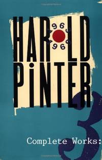 Complete Works: Three : The Homecoming, Tea Party, the Basement, Landscape, Silence, Revue Sketches: 3 (Pinter, Harold) by Pinter, Harold