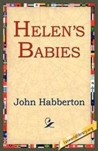 Helen&#039;s Babies by John Habberton - 2004-12-01