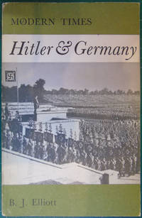 Hitler &amp; Germany: Modern times by B J Elliott - 1974