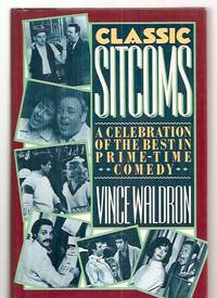 cover of CLASSIC SITCOMS: A CELEBRATION OF THE BEST IN PRIME-TIME COMEDY