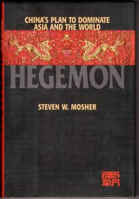 Hegemon: China's Plan to Dominate Asia and the World by Mosher, Steven W - 2000