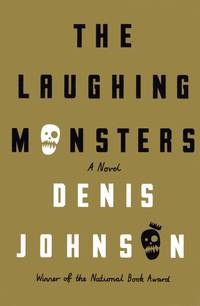 The Laughing Monsters: A Novel