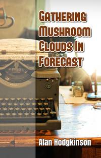 image of Gathering Mushroom Clouds In Forecast