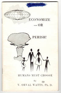 ECONOMIZE - OR PERISH! Humans Must Choose