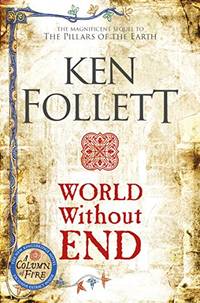 World Without End: Ken Follett (The Kingsbridge Novels, 2)