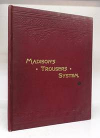 image of Madison's Trousers and Breeches Systems. An Encyclopedia of Style in Trousers, Breeches and Pantaloons, for all Sizes and Forms