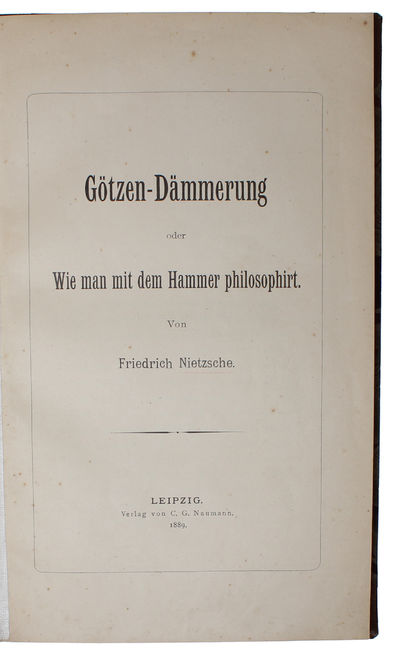 Götzen-Dämmerung oder Wie man mit dem Hammer philosophiert. - [WHAT DOES NOT KILL ME ONLY MAKES ME STRONGER] (photo 2)