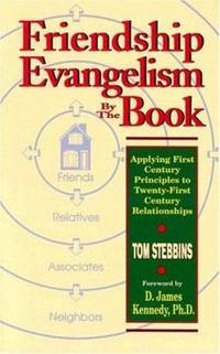 Friendship Evangelism by the Book: Applying First Century Principles to Twenty-First Century...
