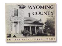 Wyoming County, New York: An Architectural Tour by Yarrington, James R - 1984