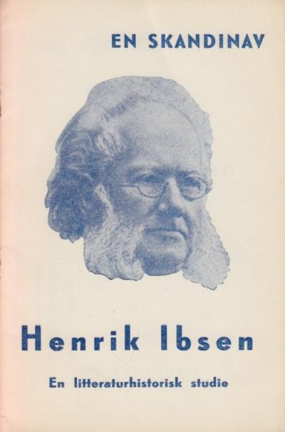 (Ibsen, Henrik) Henrik Ibsen. En Skandinav. En…