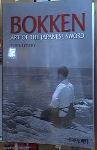 Bokken, Art of The Japanese Sword by Lowry, Dave (Lee, Mike &#150; Editor) - 2007