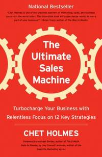 The Ultimate Sales Machine : Turbocharge Your Business with Relentless Focus on 12 Key Strategies