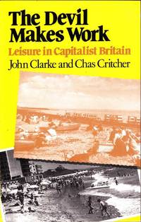 The Devil Makes Work: Leisure in Capitalist Britain