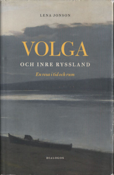 VOLGA OCH INRE RYSSLAND. En resa i tid och rum.