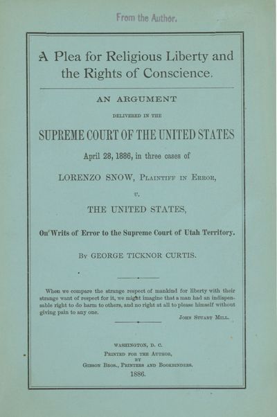 Plea for Religious Liberty and the Rights of Conscience. An argument delivered in the Supreme Court of the United States April 28, 1886, in three cases of Lorenzo Snow, Plaintiff in Error, v. the United States, on writs of error to the Supreme Court of Utah Territory