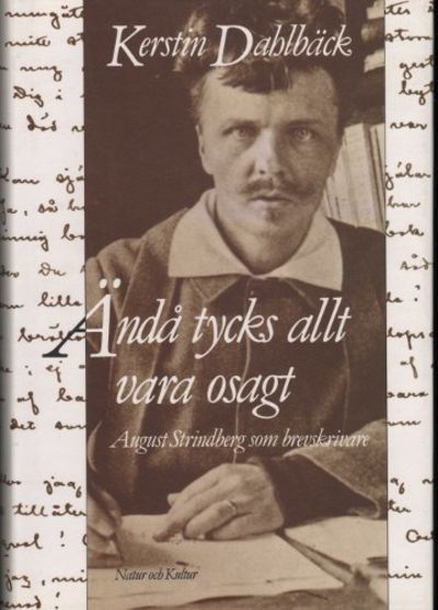 ÄNDÅ TYCKS ALLT VARA OSAGT. August Strindberg som…