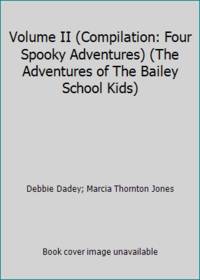Volume II (Compilation: Four Spooky Adventures) (The Adventures of The Bailey School Kids)