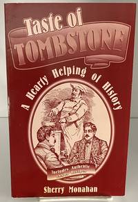 Taste of Tombstone: A Hearty Helping of History by Monahan, Sherry - 1998