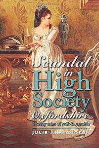Scandal in High Society Oxfordshire: Twenty tales of toffs in trouble