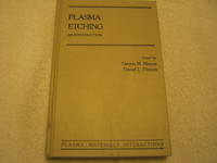 Plasma Etching: An Introduction (Plasma : Materials Interactions) by Dennis M. Manos and Daniel L. Flamm - 1989