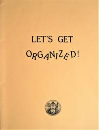 image of Let's Get Organized! Everything You Ever Wanted to Know About Operating an Historical Museum But Were Afraid to Ask