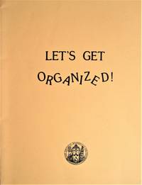 Let's Get Organized! Everything You Ever Wanted to Know About Operating an Historical Museum But Were Afraid to Ask