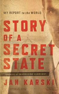 cover of Story of a Secret State: My Report to the World