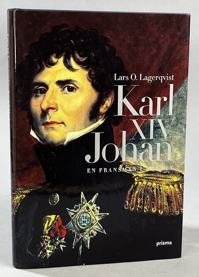 Karl XIV Johan. En fransman i Norden. [Utg. av]…
