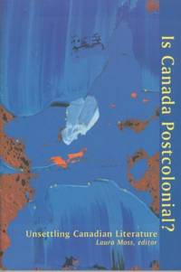 Is Canada Postcolonial? : Unsettling Canadian Literature