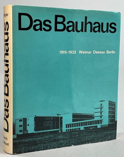 Das Bauhaus 1919-1933 Weimar, Dessau, Berlin.