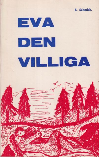 Eva den villiga. [Erotisk novell]. [Utg. av]…