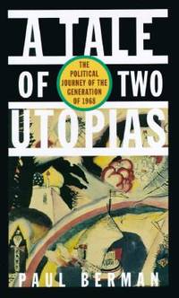 A Tale of Two Utopias : The Political Journey of the Generation of 1968