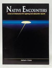 Native Encounters; A Look at Oklahoma UFO Sightings and Abduction Reports