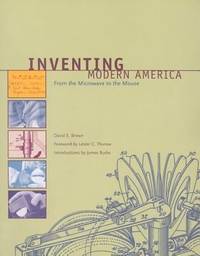 Inventing Modern America : From the Microwave to the Mouse by David E. Brown - 2003