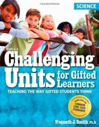 Challenging Units for Gifted Learners: Science: Teaching the Way Gifted Students Think