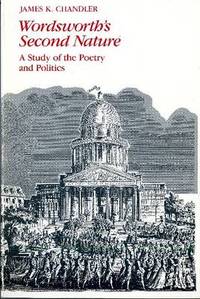Wordsworth's Second Nature: A Study of the Poetry and the Politics
