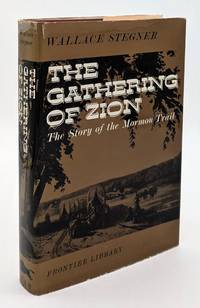 The Gathering of Zion: The Story of the Mormon Trail