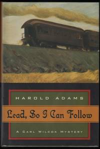 Lead, So I Can Follow; A Carl Wilcox Mystery by Adams, Harold - 1999