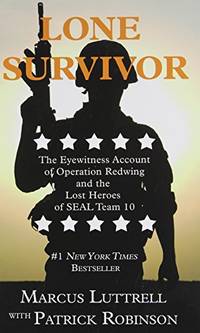 Lone Survivor: The Eyewitness Account of Operation Redwing and the Lost Heroes of SEAL Team 10 (Thorndike Nonfiction) by Robinson, Patrick