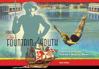 Finding the Fountain of Youth : Ponce de Leon and Florida's Magical Waters