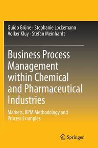 Business Process Management within Chemical and Pharmaceutical Industries : Markets, BPM...