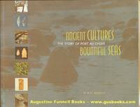 ANCIENT CULTURES, BOUNTIFUL SEAS, The Story of Port au Choix (signed)