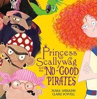 Princess Scallywag and the No-good Pirates: A Funny Children's Pirate Adventure of Smart...