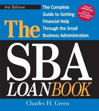 The SBA Loan Book: The Complete Guide to Getting Financial Help Through the Small Business Administration by Green, Charles H - 2011-01-18