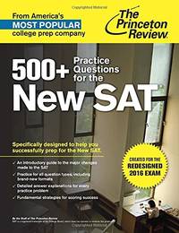 500+ Practice Questions for the New SAT: Created for the Redesigned 2016 Exam (College Test...