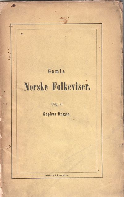 Gamle Norske Folkeviser. Samlede og utgivne av…