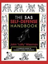 The SAS Self-Defense Handbook: A Complete Guide to Unarmed Combat Techniques